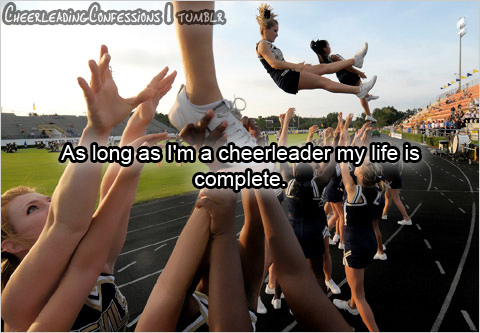 As long as I am a cheerleader my life is complete